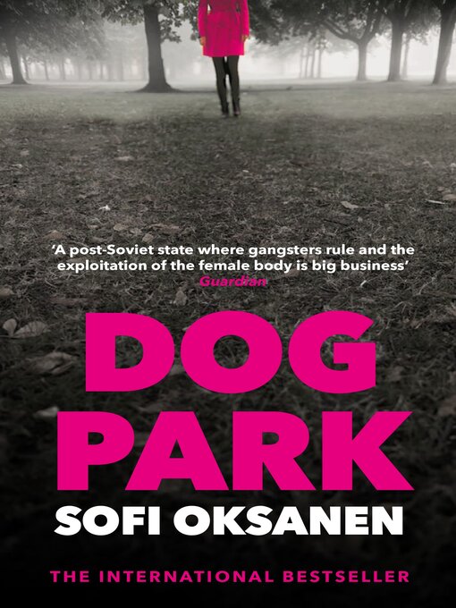 Title details for Dog Park by Sofi Oksanen - Available